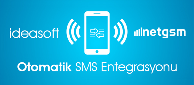 IdeaSoft ve Netgsm iş birliği – Otomatik SMS Entegrasyonu